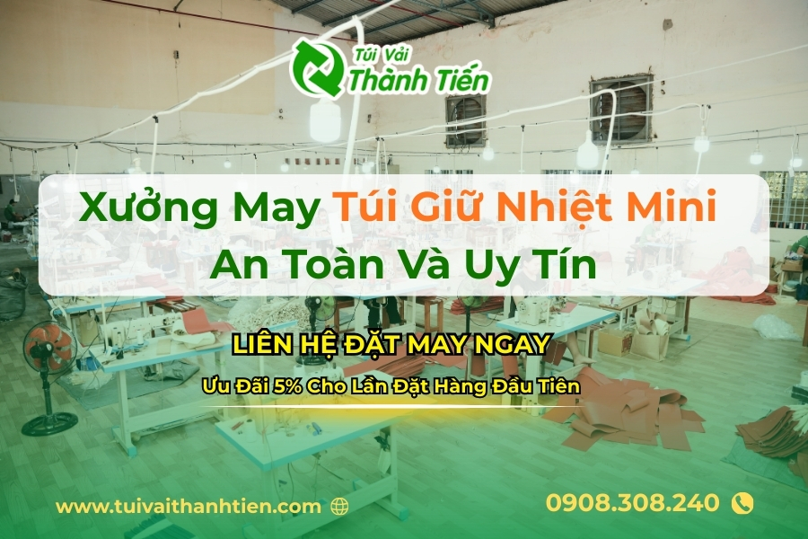 Xưởng may túi giữ nhiệt mini uy tín Thành Tiến