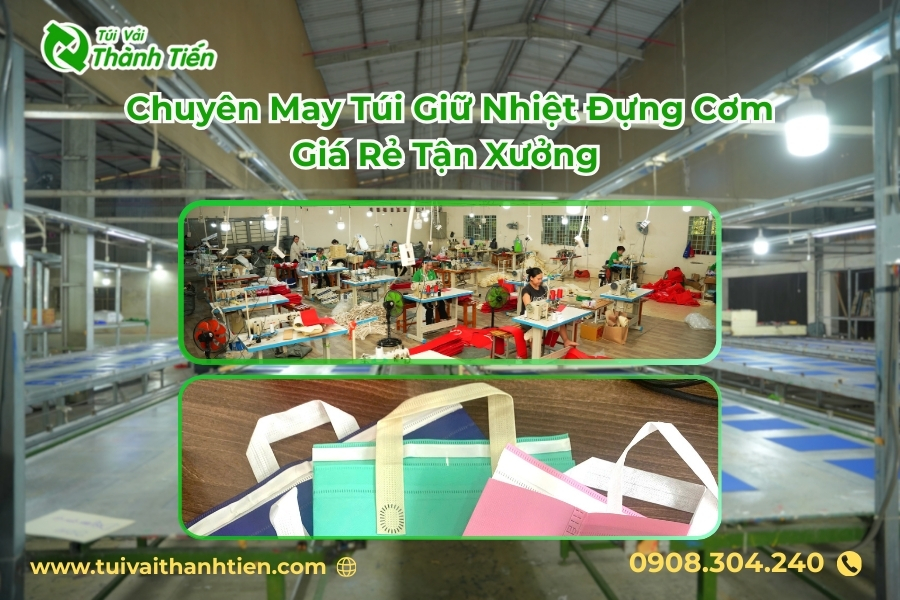 Địa chỉ nhận may túi giữ nhiệt đựng cơm uy tín - Túi Vải Thành Tiến