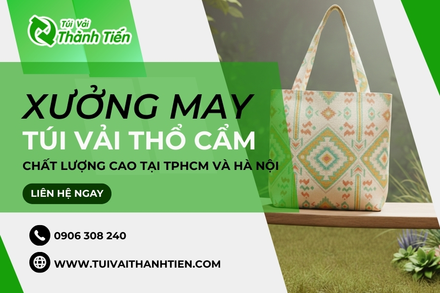 Địa chỉ may túi vải thổ cẩm uy tín - Túi Vải Thành Tiến