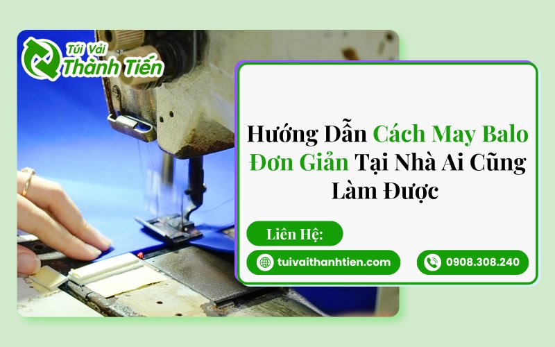 Hướng Dẫn Cách May Balo Đơn Giản Tại Nhà Ai Cũng Làm Được